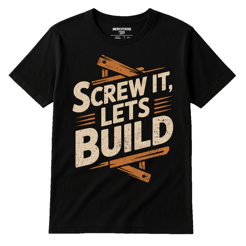Black Carpentry Shirts - "Screw It Lets Build" graphic tee with beige print, flat lay product photo