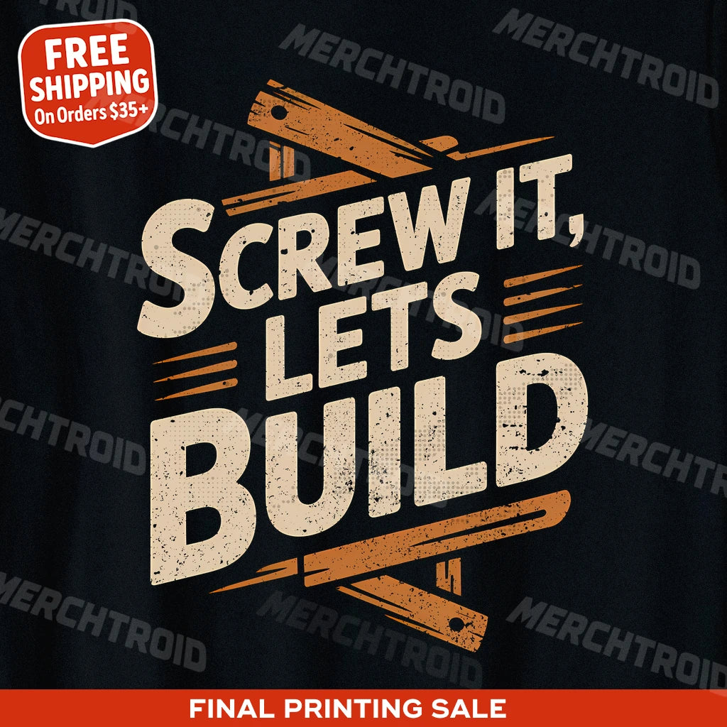 "Screw It Lets Build" carpentry shirts - product photo 9