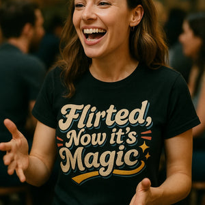 "Flirted, Now It’S Magic" black relationships shirts - a birthday gift for relationships lover