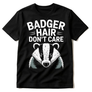 Black Badgers T Shirt - "Badger Hair Don'T Care" graphic tee with white print, flat lay product photo