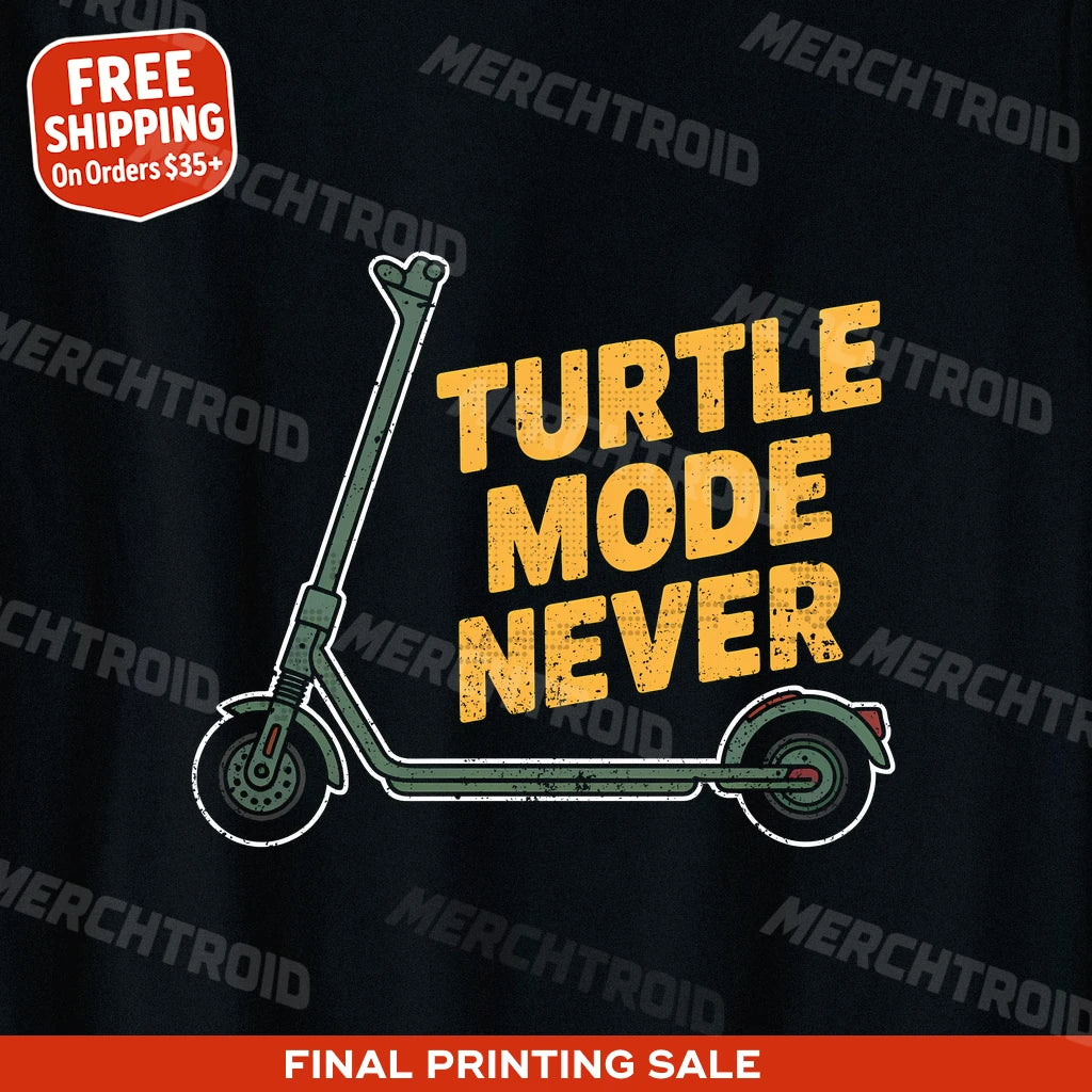 "Turtle Mode Never" electric scooter shirts - product photo 9